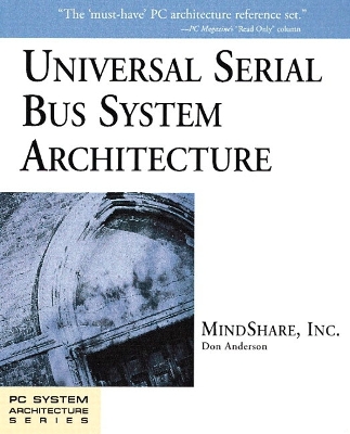 Universal Serial Bus System Architecture - Anderson, Don, and MindShare, Inc.
