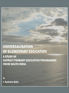 Universalisation of Elementary Education: A Study of District Primary Education Programme from South India