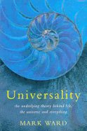 Universality: The Underlying Theory Behind Life,