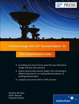 Universe Design with SAP BusinessObjects BI: The Comprehensive Guide - Ah-Soon, Christian, and Mazou�, Didier, and Vezzosi, Pierpaolo