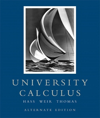 University Calculus - Hass, Joel, and Weir, Maurice D, and Thomas, George Brinton