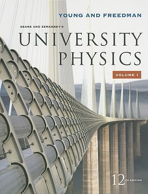 University Physics, Volume 1 - Young, Hugh D, and Freedman, Roger A, and Ford, Lewis (Contributions by)