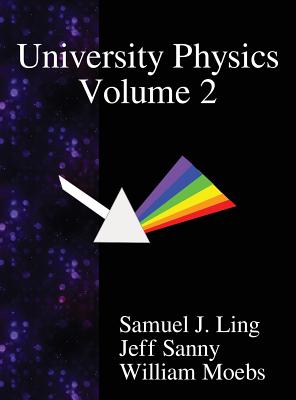 University Physics Volume 2 - Ling, Samuel J, and Sanny, Jeff, and Moebs, William