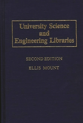 University Science and Engineering Libraries: Second Edition - Mount, Ellis