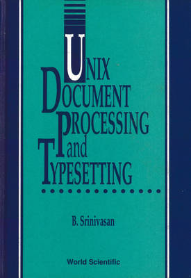 UNIX Document Processing and Typesetting - Srinivasan, B, Dr.