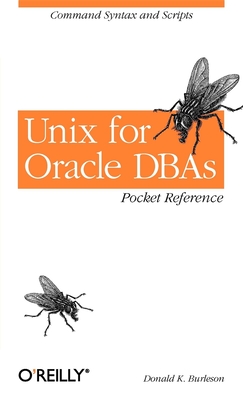 UNIX for Oracle DBAs Pocket Reference: Command Syntax and Scripts - Burleson, Donald K