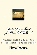Unix Handbook for Oracle DBA: Practical Field Guide on Unix for Any Database Administrator