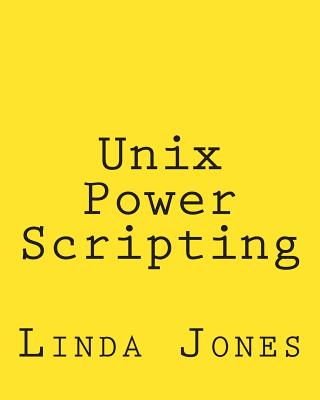 Unix Power Scripting: Advanced Awk and KSH Shell Scripts - Jones, Linda