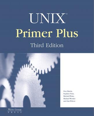 Unix Primer Plus - Wilson, Dan, and Pierce, Bill, Ed, and Wessler, Michael
