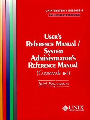 Unix(r) System V Release 4 User's Reference Manual/System Administrator's Reference Manual(commands A-L) for Intel Processors - The Unix System Group