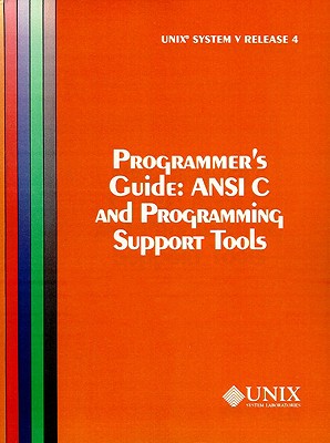 Unix System V Release 4 Programmer's Guide ANSI C and Programming Support Tools - The Unix System Group