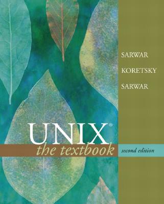 Unix: The Textbook - Sarwar, Syed Mansoor, and Koretsky, Robert, and Sarwar, Syed Aqeel