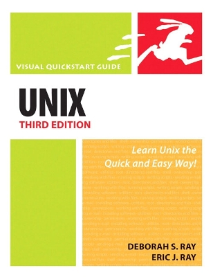 Unix: Visual QuickStart Guide - Ray, Deborah, and Ray, Eric J
