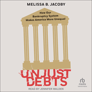 Unjust Debts: How Our Bankruptcy System Makes America More Unequal