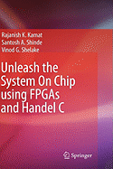 Unleash the System on Chip Using FPGAs and Handel C
