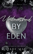 Unleashed by Eden: A Brother's Best Friend, Rockstar Romance