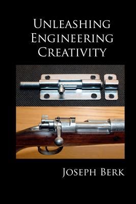 Unleashing Engineering Creativity - Berk, Joseph