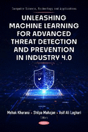 Unleashing Machine Learning for Advanced Threat Detection and Prevention in Industry 4.0