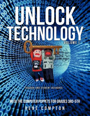 Unlock Technology with the Computer Puppets for Grades 3rd-5th - Compton, Rene'