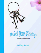 Unlock Your Blessings: A Bible-Study Journal