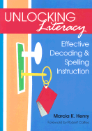 Unlocking Literacy: Effective Decoding & Spelling Instruction