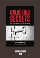 Unlocking Secrets: How to Get People to Tell You Everything