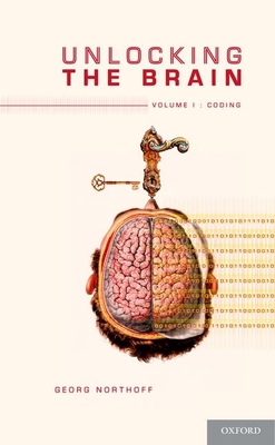 Unlocking the Brain, Volume 1: Coding - Northoff, Georg, MD, PhD