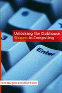 Unlocking the Clubhouse: Women in Computing