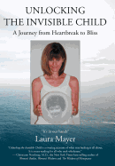 Unlocking the Invisible Child: A Journey from Heartbreak to Bliss
