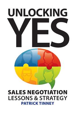 Unlocking Yes: Sales Negotiation Lessons & Strategy - Tinney, Patrick
