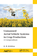 Unmanned Aerial Vehicle Systems in Crop Production: A Compendium
