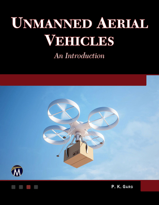 Unmanned Aerial Vehicles: An Introduction - Garg, P K