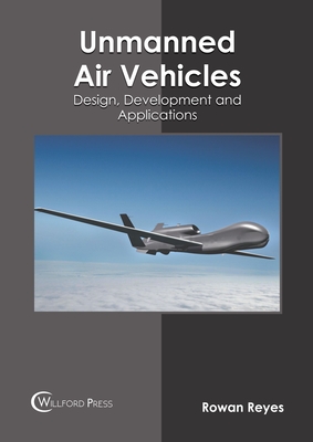 Unmanned Air Vehicles: Design, Development and Applications - Reyes, Rowan (Editor)