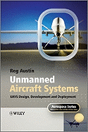 Unmanned Aircraft Systems: UAVS Design, Development and Deployment - Austin, Reg, and Moir, Ian (Editor), and Seabridge, Allan (Editor)