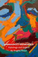 Unmasked Memories: Artwork and Haikus