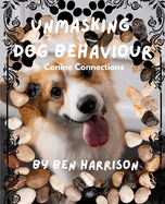 Unmasking Dog Behaviour: Canine Connections