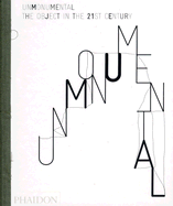 Unmonumental: The Object in the 21st Century
