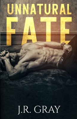 Unnatural Fate - Gray, J R