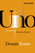 Uno - Gu�a de Estudio: Sanando la Divisi�n Racial