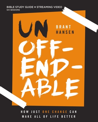 Unoffendable Bible Study Guide Plus Streaming Video: How Just One Change Can Make All of Life Better - Hansen, Brant