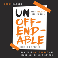 Unoffendable: How Just One Change Can Make All of Life Better (Updated with Two New Chapters)