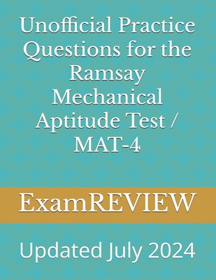 Unofficial Practice Questions for the Ramsay Mechanical Aptitude Test / MAT-4 - Yu, Mike, and Examreview