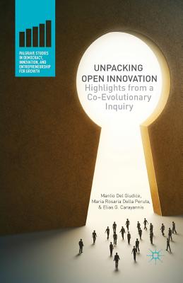 Unpacking Open Innovation: Highlights from a Co-Evolutionary Inquiry - Loparo, Kenneth A
