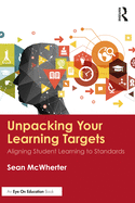 Unpacking Your Learning Targets: Aligning Student Learning to Standards