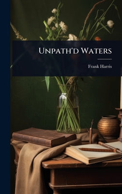 Unpath'd Waters - Harris, Frank