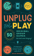 Unplug and Play: 50 Original Group Games That Don't Need Charging