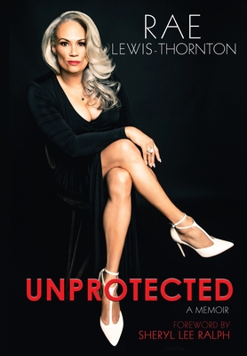 Unprotected: A Memoir - Lewis Thornton, Rae