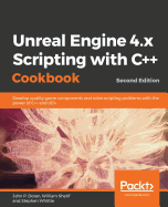 Unreal Engine 4.X Scripting with C++ Cookbook - Second Edition