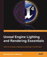 Unreal Engine Lighting and Rendering Essentials: Learn the principles of lighting and rendering in the Unreal Engine