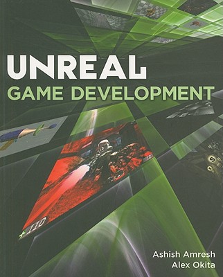 Unreal Game Development - Amresh, Ashish, and Okita, Alex
